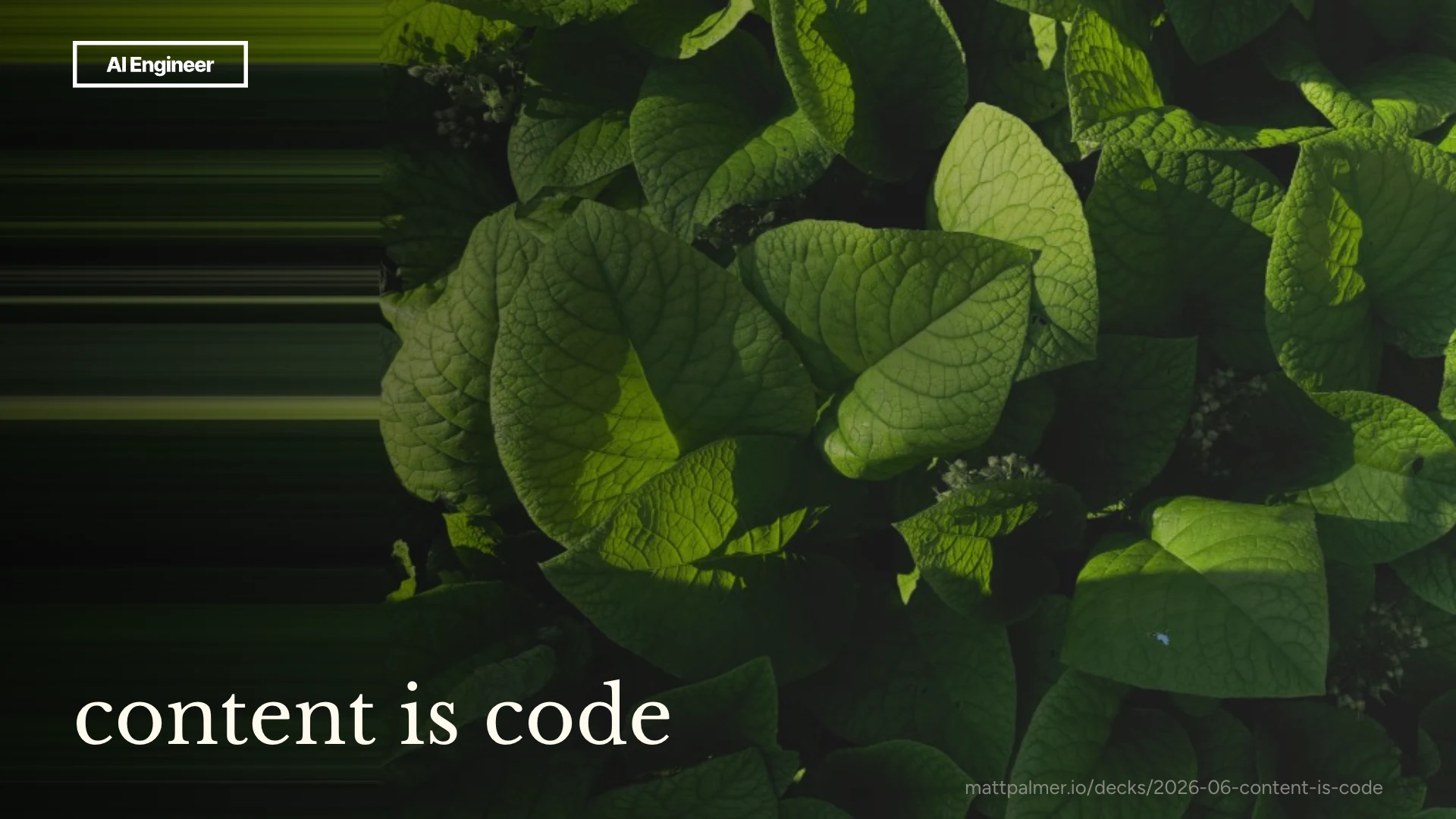 Content is code. AI Engineer