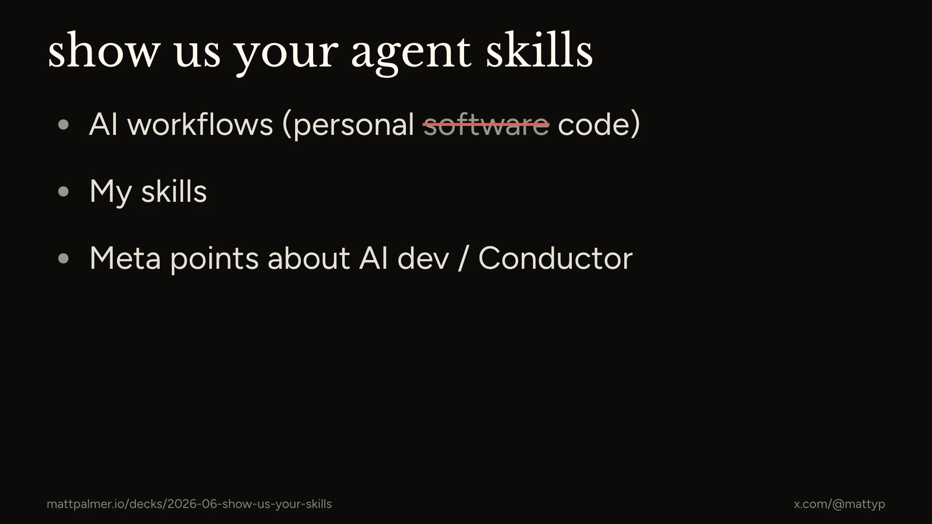 Show us your agent skills: AI workflows (personal code), my skills, meta points about AI dev and Conductor